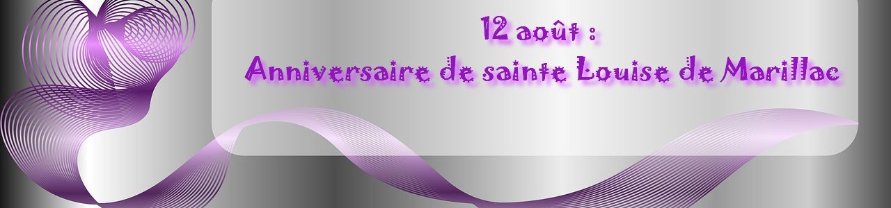 12 Aout Anniversaire De La Naissance De Sainte Louise De Marillac Filles De La Charite De Saint Vincent De Paul